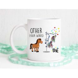Custom Unicorn Mug, Other Verses Me, Funny Unicorn Mug,  Horse Verses Unicorn, Coffee mug, Personalized mug, Customized