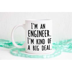 I'm an Engineer, I'm kind of a big deal, Engineer mug, coffee mug, Engineer gift, coworker gift, work mug, boss gift, fu