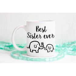 Best Sister ever, elephant mug, unique mug, cute mug, coffee cup, adorable mug, elephant gift, best friend