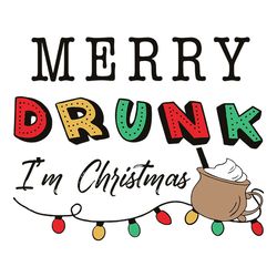 Merry Drunk I'm Christmas png digital download sublimation Merry Christmas, silhouette svg fies