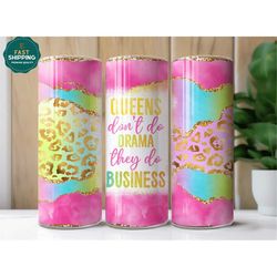 Queens Dont Do Drama Tumbler, We Do Business Tumbler For Women, Queens Tumbler With Straw And Lid, Cute Queens Tumbler F