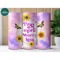 Pray More Worry Less Tumbler, Religious Sunflower Gifts For Women, Christian Gifts For Women, Christian Cup, Religious T