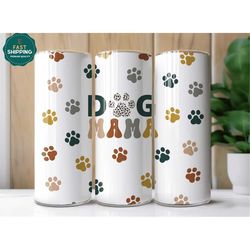Dog Mama Tumbler for Mom of Dogs for Mother's Day, Cute Paw Print Tumbler Mothers Day Gift For Dog Mom, Dog Mom Tumbler