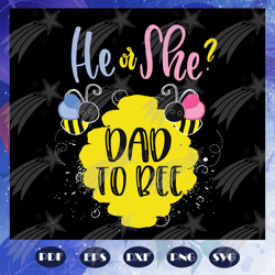 He or she svg, dad to bee svg, gender reveal svg, what will it bee svg, bee svg, animal svg, animal lovers svg, fathers