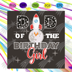 Dad Of The Birthday Girl The Moon Space Svg, Fathers Day Svg, Dad Svg, Birthday Dad Svg, Birthday Girl Svg, Fathers Svg,