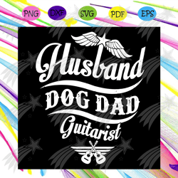 Husband Dog Dad Guitarist Svg, Fathers Day Svg, Husband Svg, Dog Dad Svg, Guitarist Svg, Guitar Svg, Dad Svg, Wings Svg,
