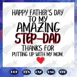Happy fathers day to my amazing stepdad thanks for putting up with my mom, fathers day svg, papa svg, father svg, dad sv