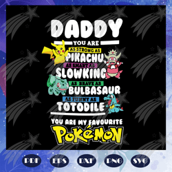 Daddy you are as strong as pikachu svg, slowking svg, bulbasaur svg, totodile svg, pokemon svg, fathers day svg, fathers
