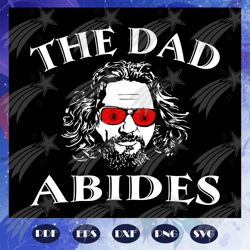 The dad abides svg, fathers day svg, fathers day svg, fathers day gift, gift for papa, fathers day lover, fathers day lo