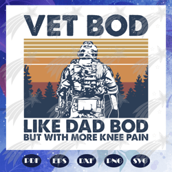 Vet bod like a dad bod but with more knee pain svg, Vet bod svg, fathers day svg, fathers day gift, gift for papa, fathe