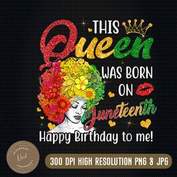 This Queen Was Born On Juneteenth Happy Birthday To Me Black Png, PNG High Quality, PNG, Digital Download