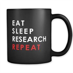 Eat Sleep Research Repeat Mug, Researcher Mug, Researcher Gift, Research Mug, Research Gift, Scientist Gift, Scientist M