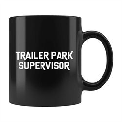 Trailer Park Supervisor Mug, Trailer Park Mug, Trailer Park Gift, Trailer Mug, Trailer Gift, Mobile home Mug, Mobile hom