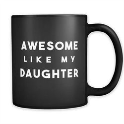Gift For Dad From Daughter Dad Gift From Daughter Gift Daughter Mug Funny Daughter Gift From Dad For Daughter Awesome Li