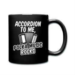 Accordion  Mug, Polka Music Gift, Accordion Player Gift, Polka Music Lover Mug, Polka Music Fan Gift, Accordion  Gift Po