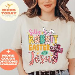 Easter Shirt, Easter Shirt For Woman, Easter Family Tee, Easter Matching Shirt, Silly Rabbit Easter Is For Jesus Tee, Ch