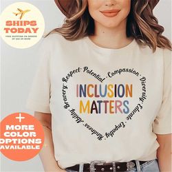 Inclusion Matters Shirt, Autism Awareness Shirt, Special Education Shirt, Autism Mom Heart Shirt, Dysleixa Shirt, Autism