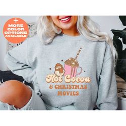 Hot Cocoa and Christmas Movies Sweatshirt, Funny Christmas Tee, Hot Chocolate Sweatshirt, Hot Cocoa Sweatshirt, Cute Chr