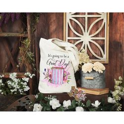 Canvas Tote It's Going To Be A Great Day Sublimation Design PNG Instant DIGITAL ONLY