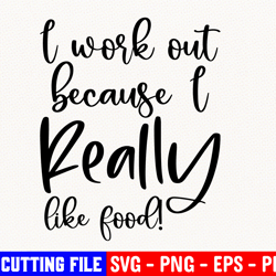Fitness Svg, Gym Svg, I Work Out Because I Really Like Food Svg, Funny Digital Cut File, Fat Crying Svg, I Like Food Svg