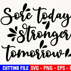 Fitness Svg, Gym Svg, Sore Today Stronger Tomorrow Svg, Fitness Goal Svg, Digital Cut File, Strong Svg, Motivation Svg