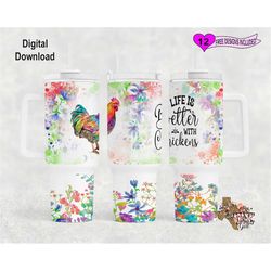 Chicken Tumbler Wrap, Life is Better With Chickens Tumbler Wrap, Watercolor Tumbler Wrap, 40oz Sublimation Tumbler PNG,