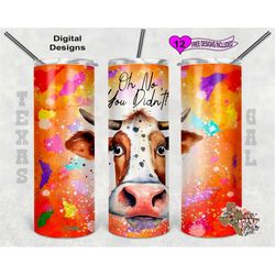 Cow Tumbler Wrap, Oh No You Didn't Tumbler Wrap, Watercolor Tumbler Wrap, 20oz Sublimation Tumbler PNG, Digital Download