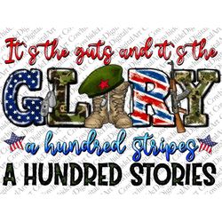 It's the guts and it's the glory a hundred stripes a hundred stories png, 4th of July png, Independence Day png, sublima