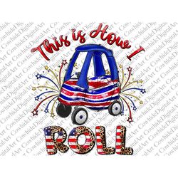 This is How I Roll Sublimation Design Png, American  Png, 4th of July Png, USA Png, America Png Files for Cricut, Americ