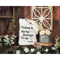 Canvas Tote Nothing In This Bag Belongs To Me Sublimation Design PNG Instant DIGITAL ONLY