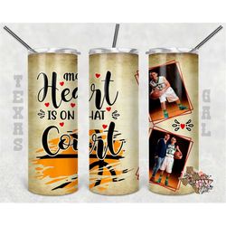 20 oz Skinny Tumbler Basketball My Heart Is On That Court Picture Frame Sublimation Design PNG Instant DIGITAL ONLY