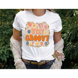 Stay Groovy T-shirt PNG Sublimation Digital Download