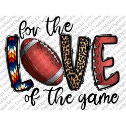 for the love of the game football sublimation design png, leopard football png, american football png, leopard football
