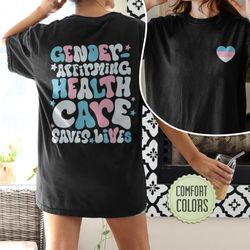 Gender Affirming Healthcare Comfort Colors Shirt, LGBTQ Shirt, Trans Rights TShirt, G