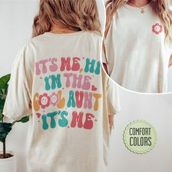 Its Me Hi I m The Cool Aunt Comfort Colors Shirt, Cool Aunts Club Comfort Colors, Fun