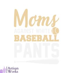 moms against white baseball pants baseball game day svg