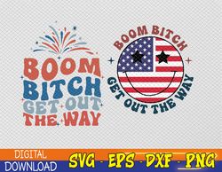 Fireworks 4th Of July,Boom Bitch Get Out The Way,Funny Fireworks svg,4th of July Matching Svg, Eps, Png, Dxf, Digital Do