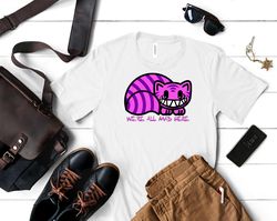 Were All Mad Here Shirt, Were All Mad Here T Shirt, Cheshire Cat We All Mad Here Quote T Shirt, We All Mad Here Meaning