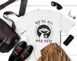 Were All Mad Here Shirt, Were All Mad Here T Shirt, Keep Calm We All Mad Here T Shirt, We All Mad Here Fanart T Shirt