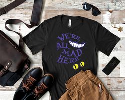 Were All Mad Here Shirt, Were All Mad Here T Shirt, We All Mad Here Baby Onesie T Shirt, Joker We All A Little Mad Here