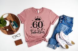 60 And Fabulous Shirt, 60 Years Shirt, 60th Birthday Shirt, Birthday Shirt, Birthday Trip Shirt, Birthday Gift, Hello 60