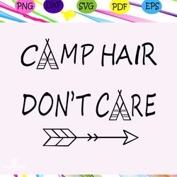 camp hair don't care, camping svg, camping lover, gift for camping lover, happy camping, camping shirt, camping lady, ca