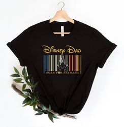 Disney Dad Scan For Payment, Funny Disney Dad Shirt, Gift Idea For Dad, Fathers Day G