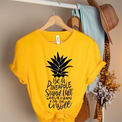 Be a Pineapple Stand Tall Wear a Crown And Be Sweet On The Inside Shirt, Pineapple Shirt, Cute Pineapple T-Shirt Pineapp