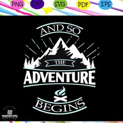 and so the adventure begins, camping svg, camping lover, gift for camping lover, happy camping, camping shirt, camping l