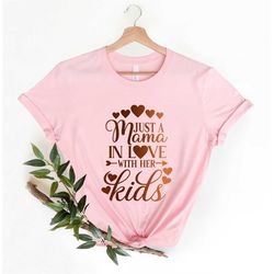 Mother Mama Mom Valentines day shirt, Just a mama in love with her kids Valentines Day Shirt, gift for her mom mama, wom