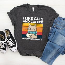 I Like Cats And Coffee Shirt, Coffee Lover Shirt, Funny Cat Shirt, Cat Mom Gift, Cat