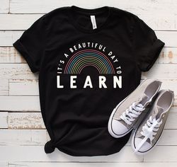 Its A Beautiful Day To Learn Shirt, Teacher Shirt, Teach Tee, Gift For Teacher, Beaut