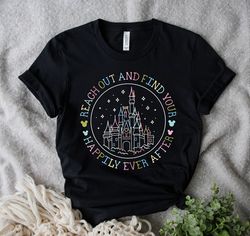 Magic Kingdom Castle T-shirt, Reach Out And Find Your Happily Ever After Shirt, Famil