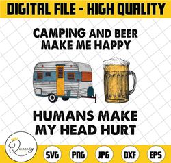 Camping And Beer Make Me Happy, Humans Make My Head Hurt, Camping Lover, Beer Lover, Summer Gift, Gift For Camper, Summe